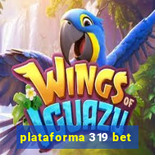 plataforma 319 bet